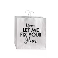 Umm Let Me Fix Your Hair Hairdresser Jumbo Paper Bag - 18 X 7 X 18 3/4 | Artistshot