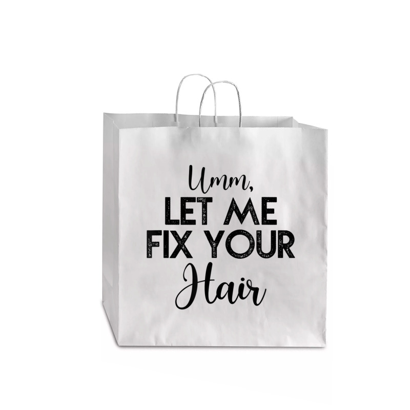 Umm Let Me Fix Your Hair Hairdresser Jumbo Paper Bag - 18 X 7 X 18 3/4 | Artistshot