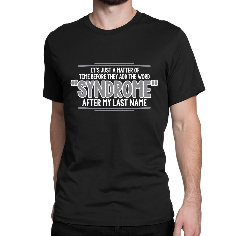 It's Just A Matter Of Time Before They Add The Word Classic T-shirt by nur456 | Artistshot