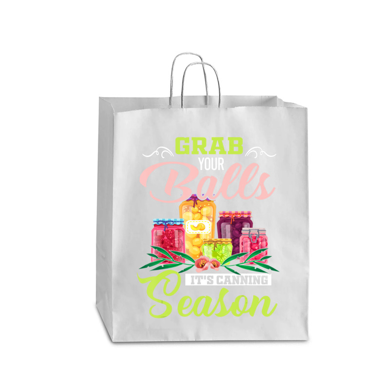 Grab Your Balls It's Canning Season Quote Tshirts Queen Paper Bag - 16 X 6 X 19 1/4 | Artistshot