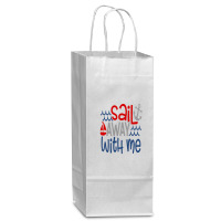 Sail Away With Me Wine Paper Bag - 5 1/2 X 3 1/4 X 13 | Artistshot