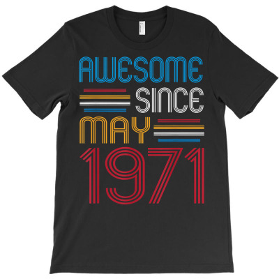 Awesome Since May 1971 Funny 51 Years Old Birthday T Shirt T-shirt Designed By Yurivinpco