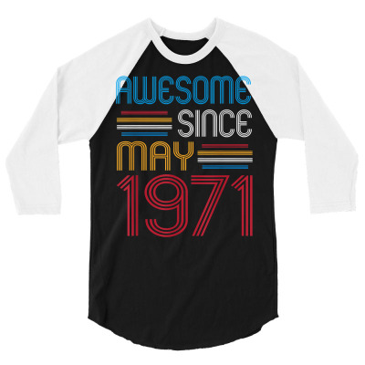 Awesome Since May 1971 Funny 51 Years Old Birthday T Shirt 3/4 Sleeve Shirt Designed By Yurivinpco