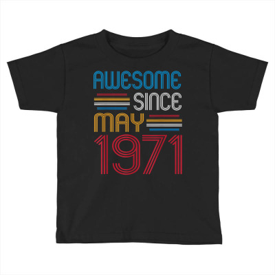 Awesome Since May 1971 Funny 51 Years Old Birthday T Shirt Toddler T-shirt Designed By Yurivinpco