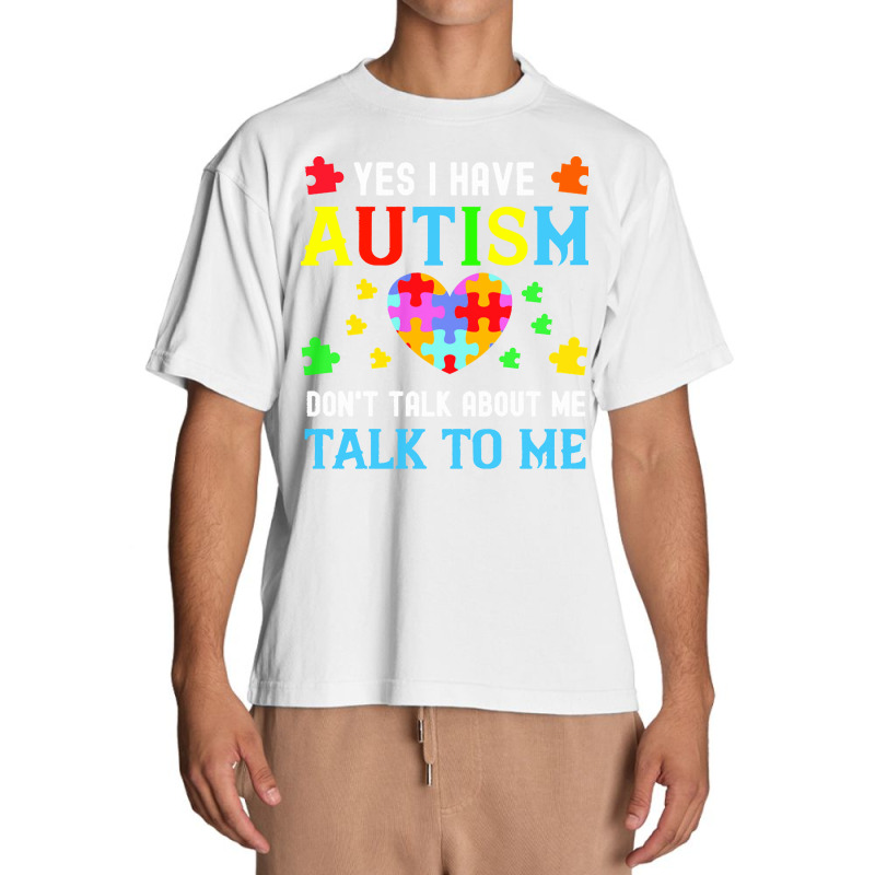 Autism Awareness Day 2021 T  Shirt Yes I Have Autism Do Not Talk About Urban Heavy T-shirt by joanie38206 | Artistshot