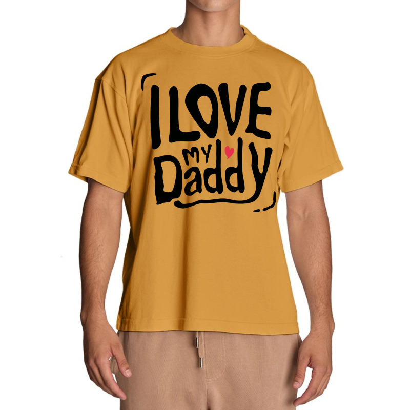 I Love My Daddy Typography Urban Heavy T-shirt by selos47 | Artistshot