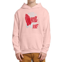 Please Don't Kill My Vibe Urban Pullover Hoodie | Artistshot