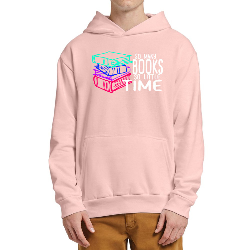 So Many Books So Little Time T  Shirt So Many Books So Little Time Fun Urban Pullover Hoodie | Artistshot