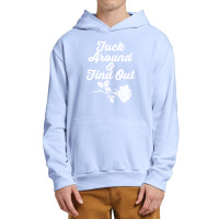 Fuck Around And Find Out Urban Pullover Hoodie | Artistshot