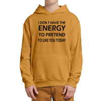 I Dont Have The Energy Urban Pullover Hoodie | Artistshot