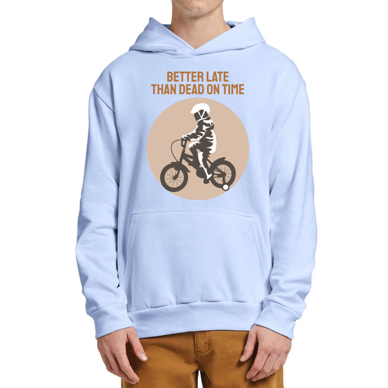 Better Late Than Dead On Time Urban Pullover Hoodie by ieardisj15 | Artistshot