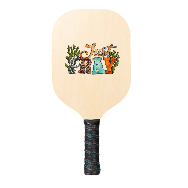 Just Pray With Texas Cactus Pickleball Paddle | Artistshot