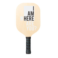 I Am  Where Are You Pickleball Paddle | Artistshot