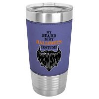 My Beard Is My Halloween Costume Leatherette Tumbler | Artistshot