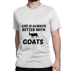 goat life is better Classic T-shirt | Artistshot
