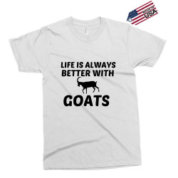 goat life is better Exclusive T-shirt | Artistshot