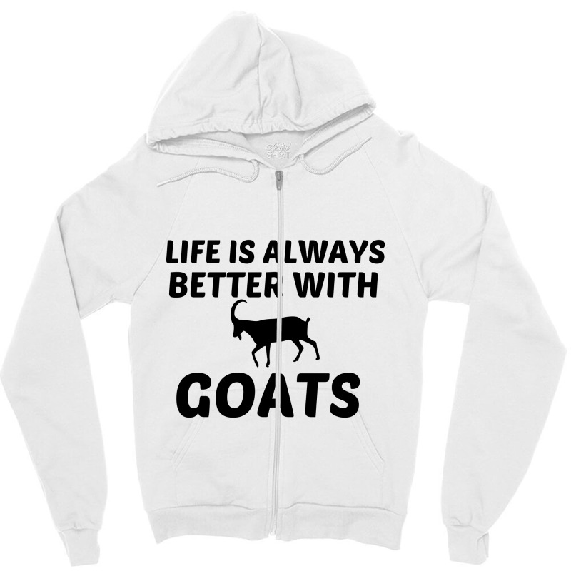 Goat Life Is Better Zipper Hoodie | Artistshot
