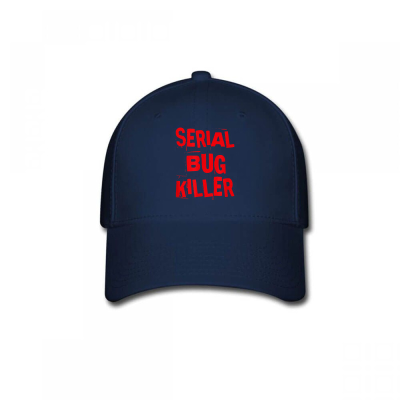 Serial Bug Killer Exterminator Pest Control For Fans Baseball Cap by IrmaJeannette | Artistshot