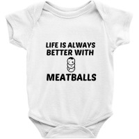 Meatballs Life Is Better Baby Bodysuit | Artistshot