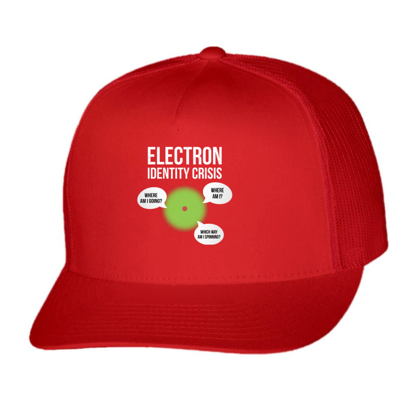 Electron Identity Crisis Funny Design Trucker Cap | Artistshot