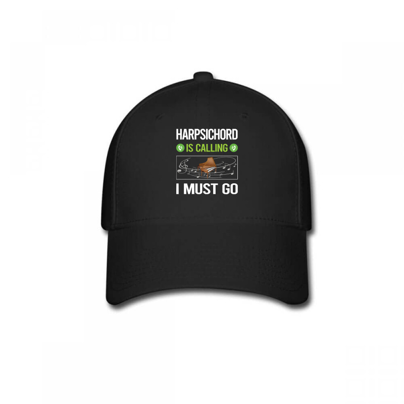 Harpsichord T Shirtit Is Calling I Must Go Harpsichord Harpsichordist Baseball Cap | Artistshot