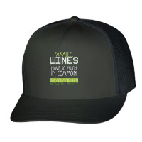 Parallel Lines Have So Much In Common Math Lovers Teacher Trucker Cap | Artistshot