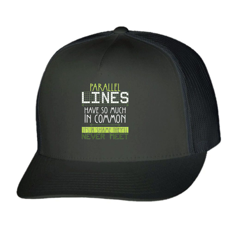 Parallel Lines Have So Much In Common Math Lovers Teacher Trucker Cap by LisaMarieRangel | Artistshot