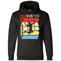 Fathers Day Gift Ideas T  Shirtbadminton Daddy Funny Daddy Gifts Fathe Champion Hoodie | Artistshot