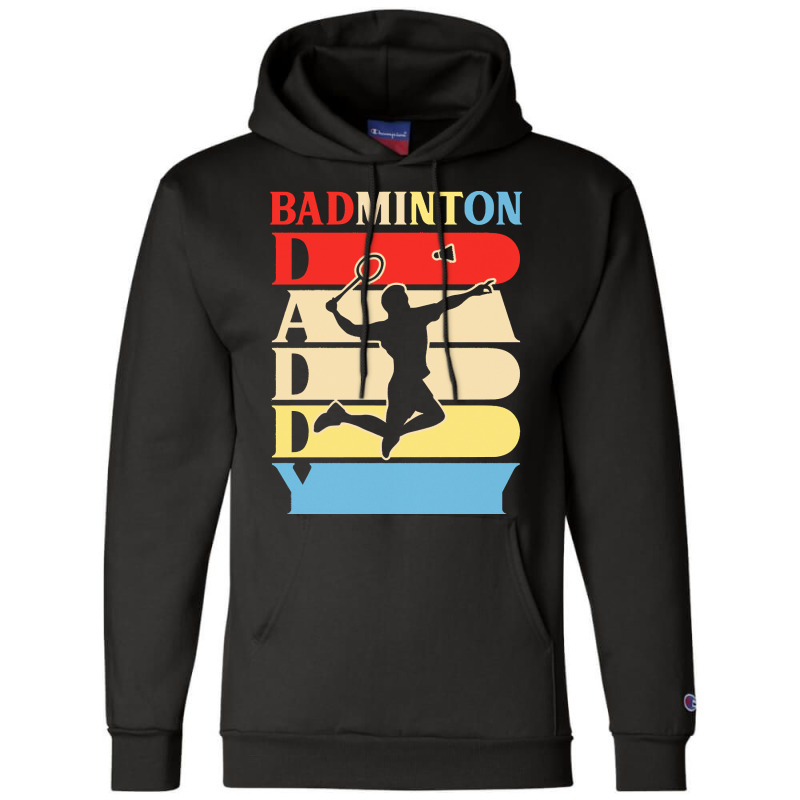 Fathers Day Gift Ideas T  Shirtbadminton Daddy Funny Daddy Gifts Fathe Champion Hoodie | Artistshot