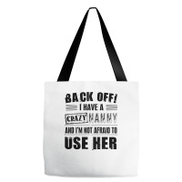 Back Off I Have A Crazy Nanny And I'm Not Afraid To User Her Tote Bags | Artistshot