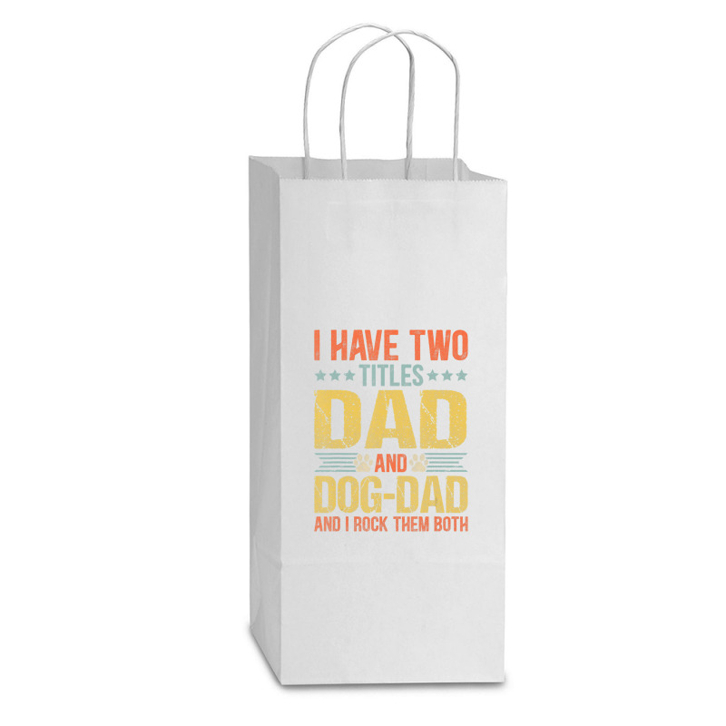 Dog Lover Dad Puppy Father Quote Fathers Day Saying Double Wine Paper Bag - 6 1/2 X 3 1/2 X 12 3/8 | Artistshot