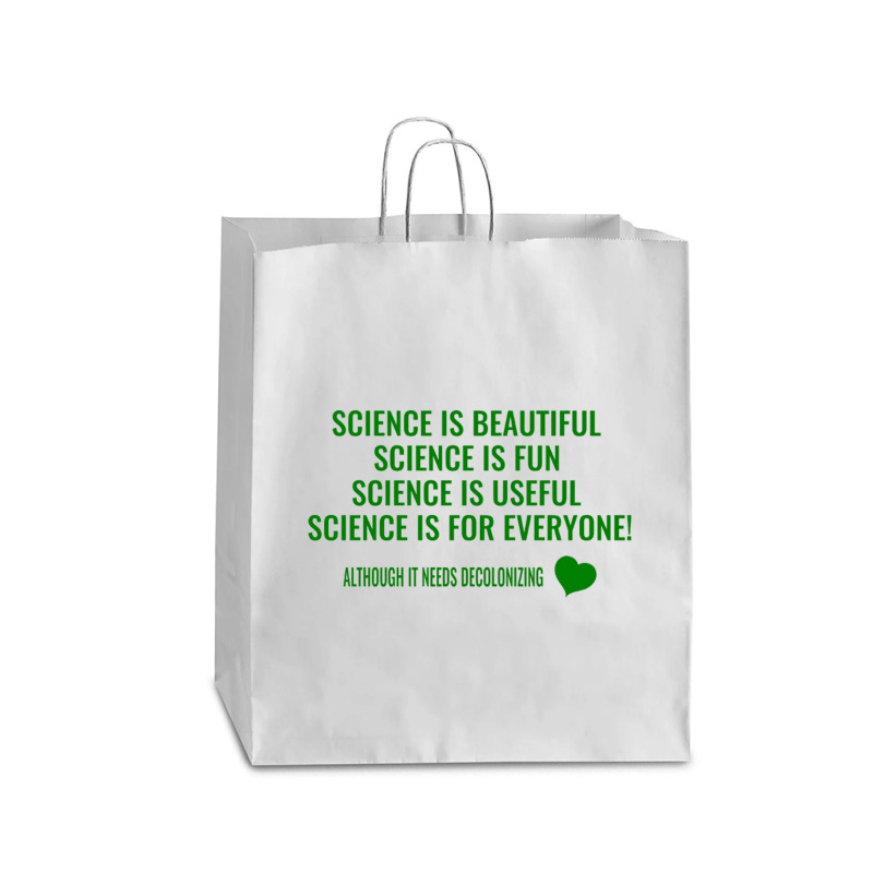 Science Is Beautiful! Science Is Fun! Science Is Useful! Science Is Fo Queen Paper Bag - 16 X 6 X 19 1/4 | Artistshot