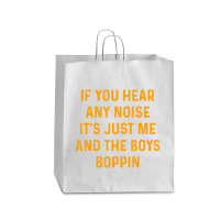 If You Hear Any Noise It's Just Me And The Boys Boppin Queen Paper Bag - 16 X 6 X 19 1/4 | Artistshot