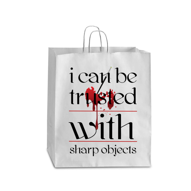 I Can Be Trusted With Sharp Objects Queen Paper Bag - 16 X 6 X 19 1/4 | Artistshot