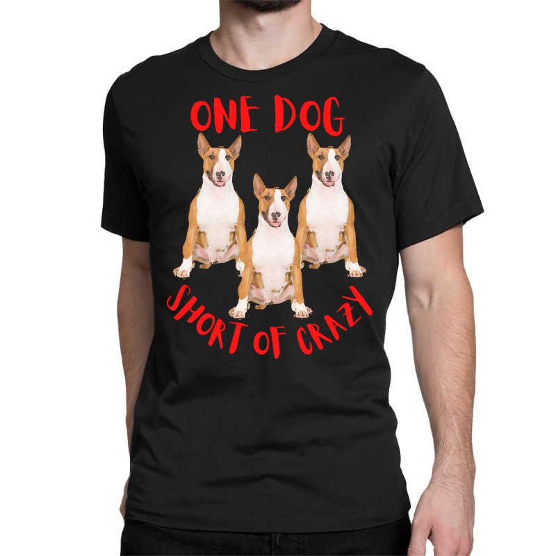 One Dog Short Of Crazy T  Shirtone Dog Short Of Crazy T  Shirt (11) Classic T-shirt | Artistshot