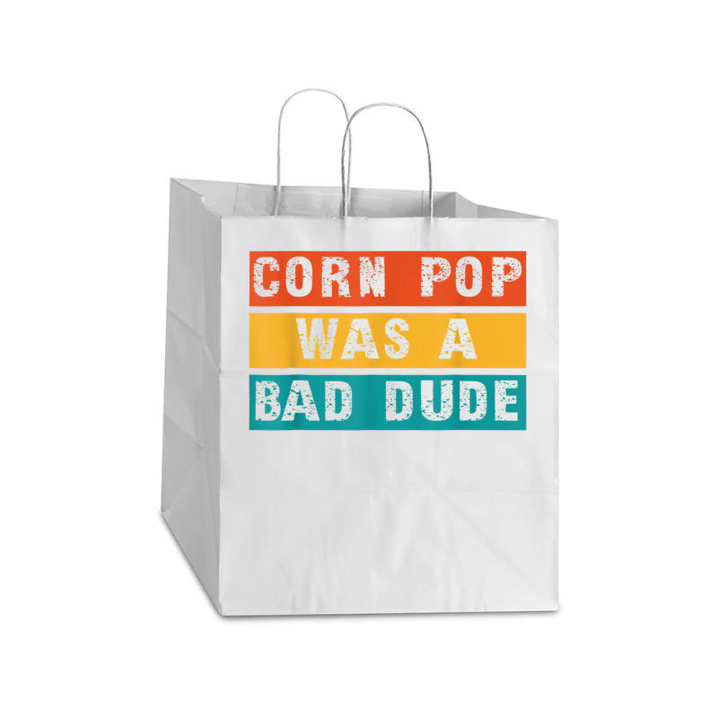 Corn Pop Was A Bad Dude Funny Gift Meme Men & Women Take Out Paper Bag - 14 X 10 X 15 1/2 | Artistshot