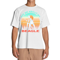 Beagle T  Shirt Ask Me About My Beagle T  Shirt Urban Heavy T-shirt | Artistshot