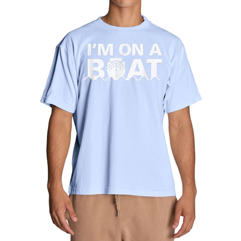 Sailing I'm On A Boat T Shirt Blue Water Sea Urban Heavy T-shirt | Artistshot