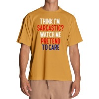 Think I'm Sarcatic Watch Me Pretend To Care Urban Heavy T-shirt | Artistshot