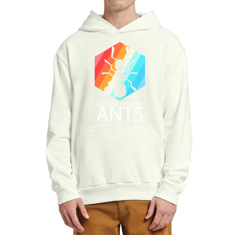 Ants T  Shirt Lets Talk About My Ants T  Shirt Urban Pullover Hoodie | Artistshot