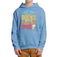 I Just Want To Read Books Amp Drink Pumpkin Spice Fall Season T Shirt Urban Pullover Hoodie | Artistshot