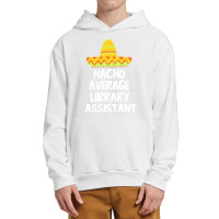 Library Assistant T  Shirt Library Assistant   Nacho Average Design T Urban Pullover Hoodie | Artistshot