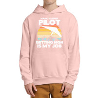 Paragliding Lover T  Shirt Hang Glider Pilot Getting High Is My Job Urban Pullover Hoodie | Artistshot