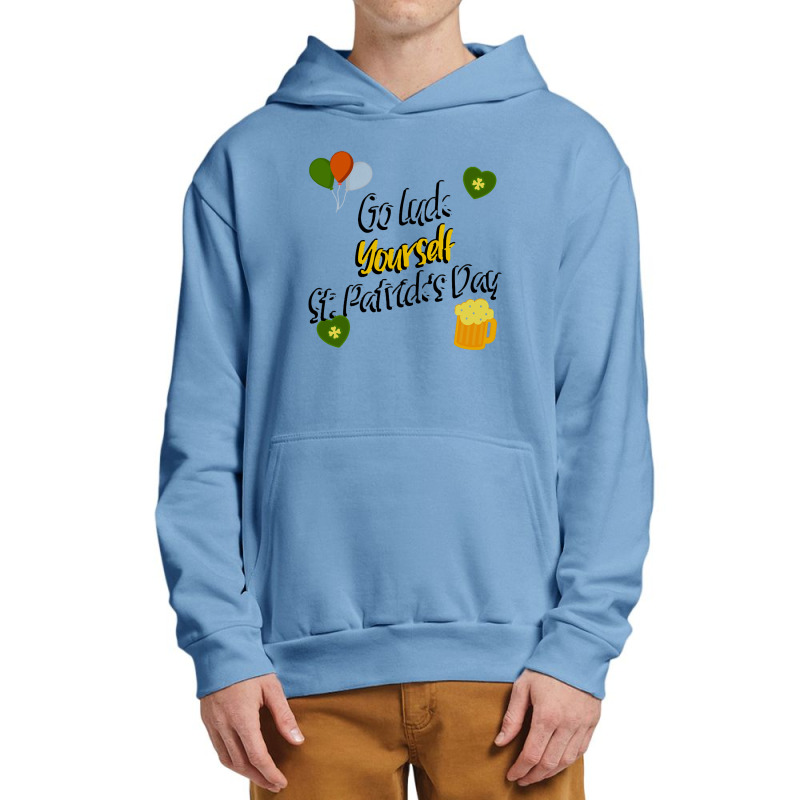 Saint Patricks Day T  Shirt Go Luck Yourself St Patrick's Day T  Shirt Urban Pullover Hoodie | Artistshot