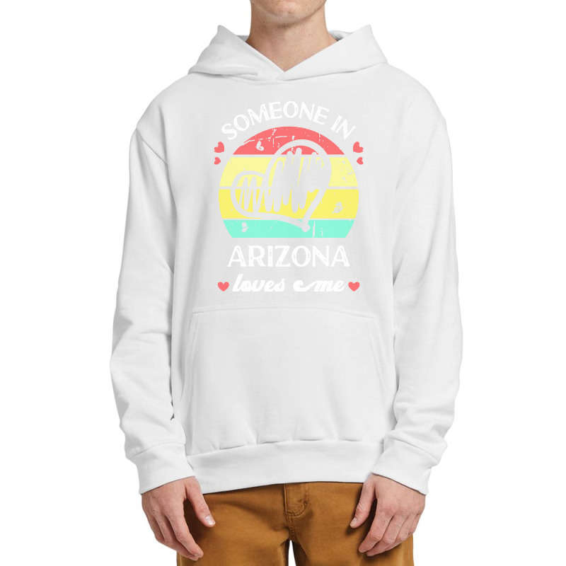 Someone In Arizona Loves Me T  Shirt Someone In Arizona Loves Me Funny Urban Pullover Hoodie | Artistshot