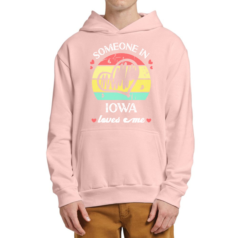 Someone In Iowa Loves Me T  Shirt Someone In Iowa Loves Me Funny Famil Urban Pullover Hoodie | Artistshot