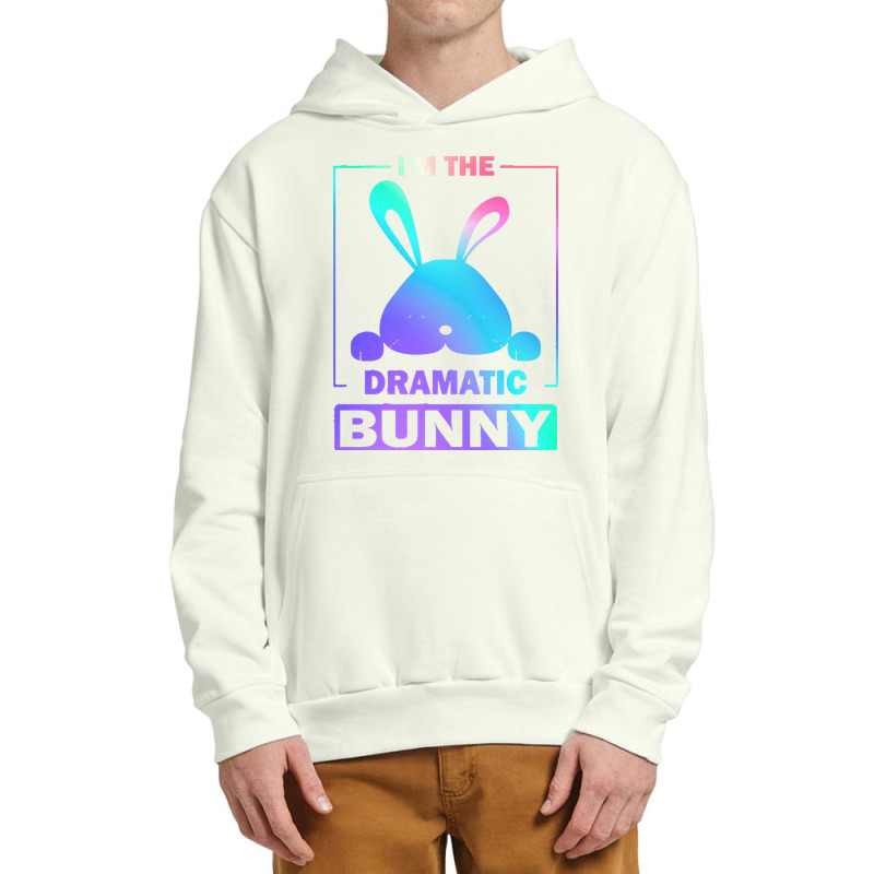 Im The Dramatic Bunny T  Shirt Funny Painted Bunny, I'm The Dramatic B Urban Pullover Hoodie by gaylordlily369 | Artistshot