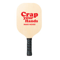 Crap Your Hands Pickleball Paddle | Artistshot