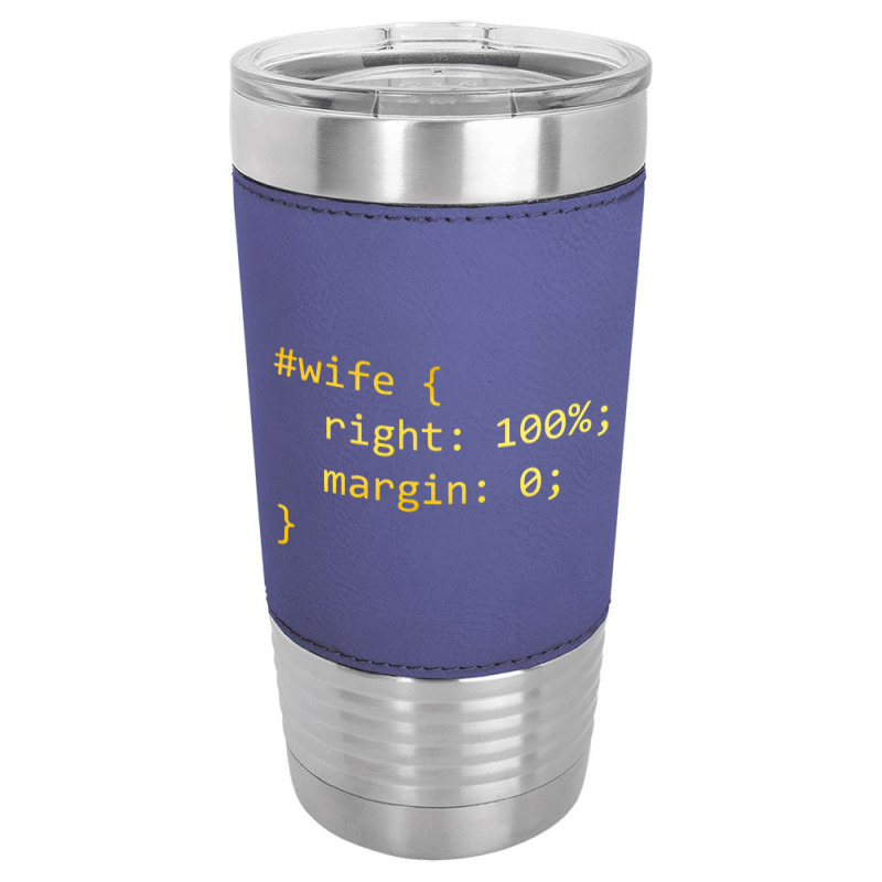 Funny Programming Wife Right Margin Leatherette Tumbler | Artistshot