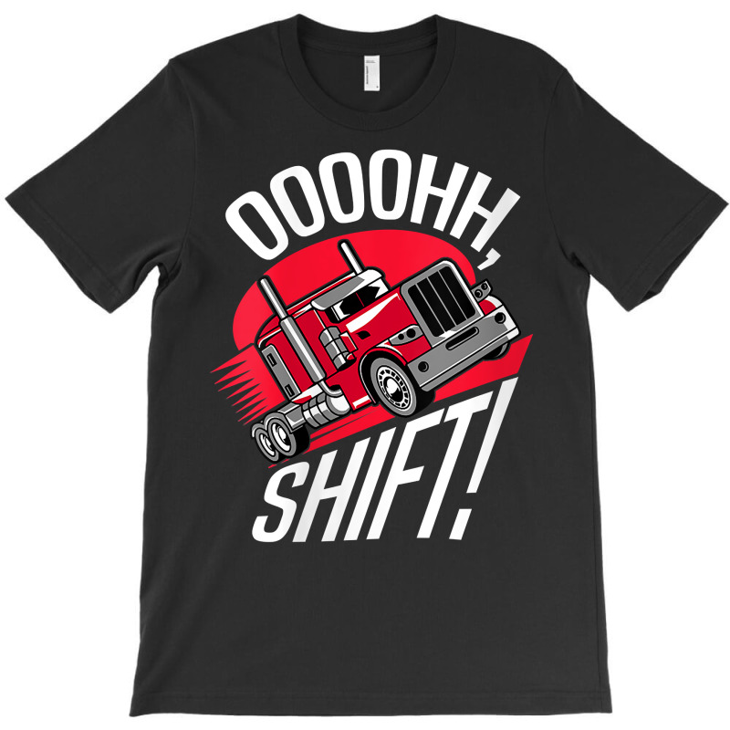 Womens Ohh Shift Trucker Big Rig 18 Wheeler Fan Funny Truck Driving V T-shirt | Artistshot